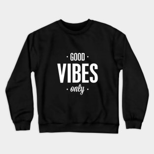 Good Vibes Only Crewneck Sweatshirt